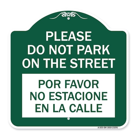Signmission Do Not Park on the Street Por Favor No Estacione En La Calle, Green & White, A-DES-GW-1818-23291 A-DES-GW-1818-23291